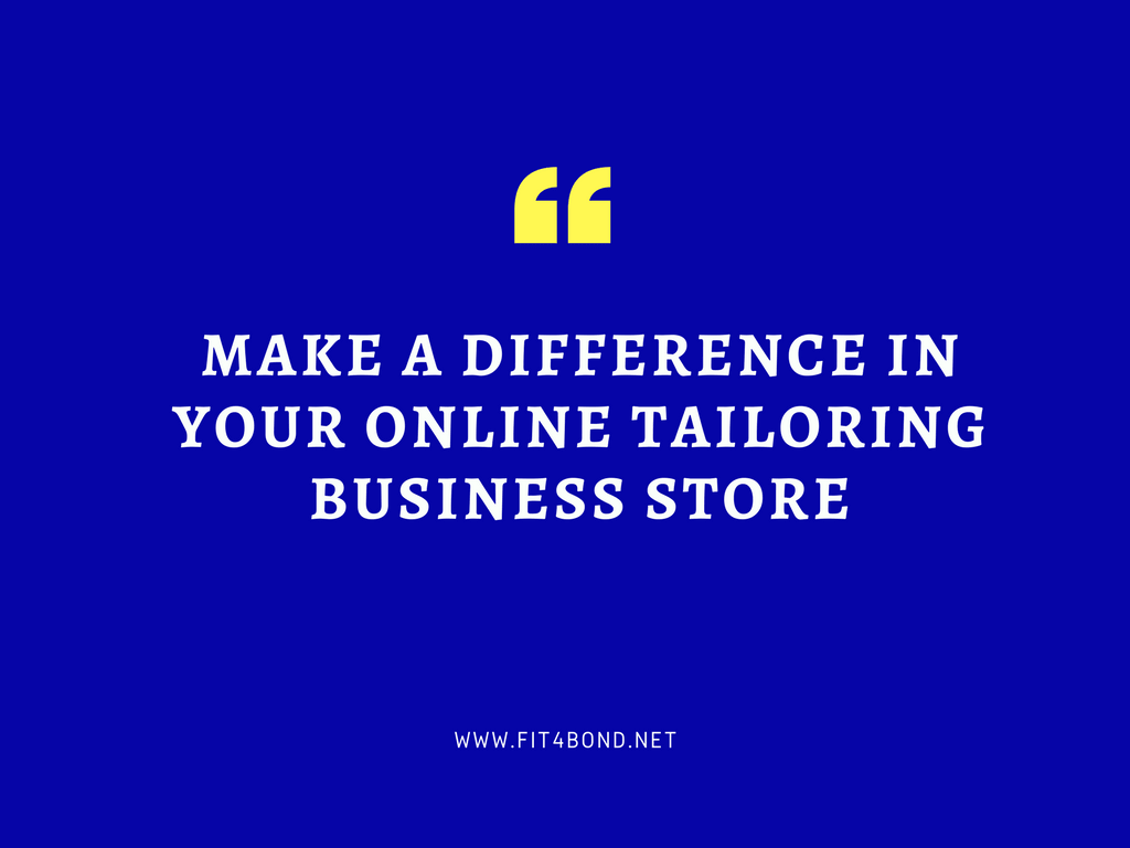 How to make a difference in tailoring business store?